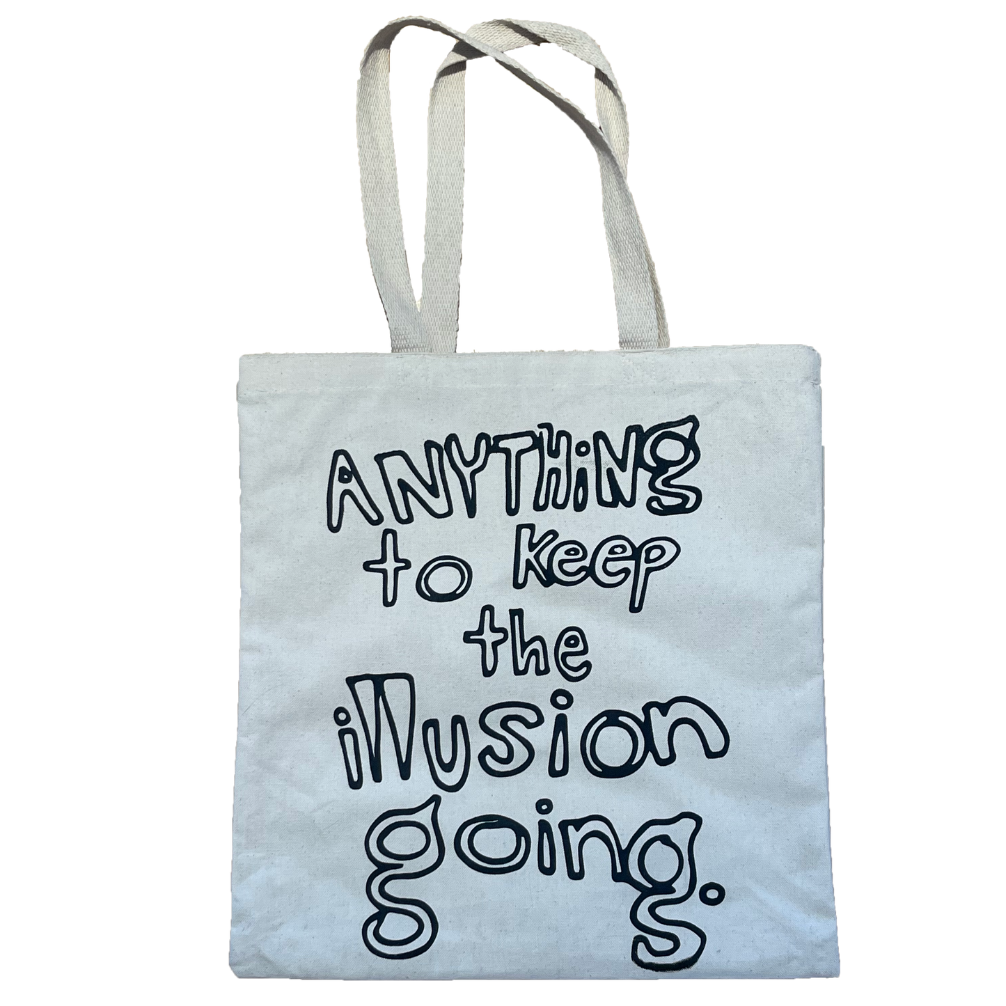 "Anything To Keep The Illusion Going" Tote Bag